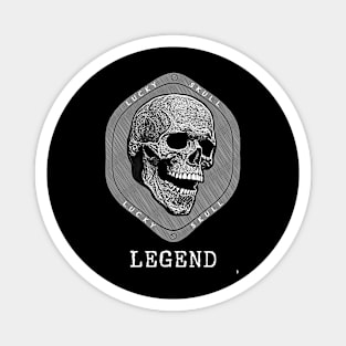 Black and white skull , having a lucky LEGEND. Magnet